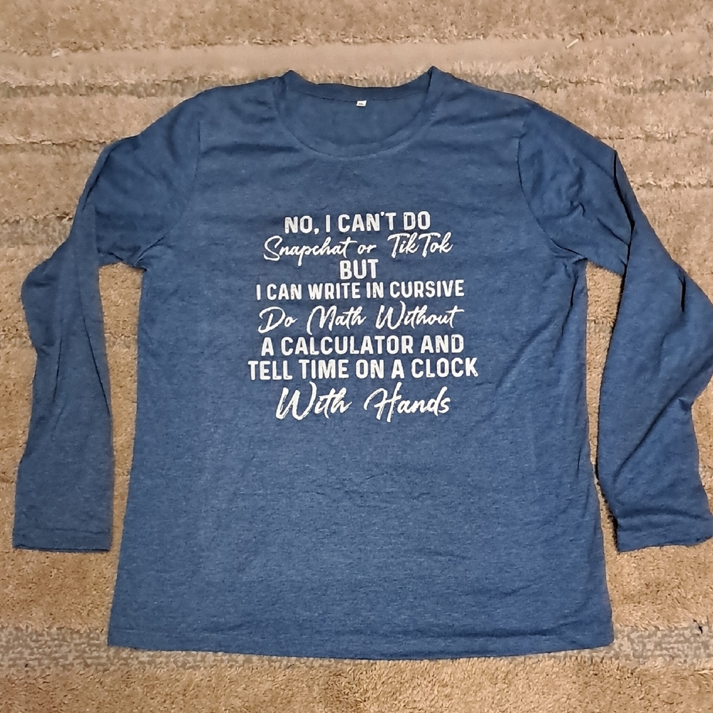 Blue Graphic Long Sleeve Shirt, "No I Can't Do Snapchat"